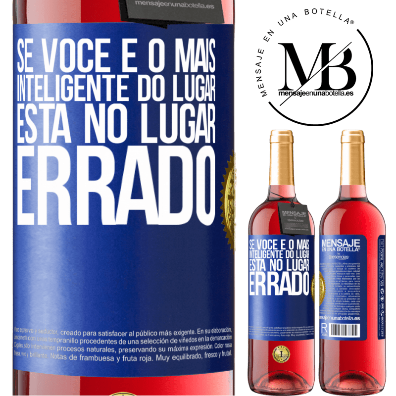 29,95 € Envio grátis | Vinho rosé Edição ROSÉ Se você é o mais inteligente do lugar, está no lugar errado Etiqueta Azul. Etiqueta personalizável Vinho jovem Colheita 2023 Tempranillo