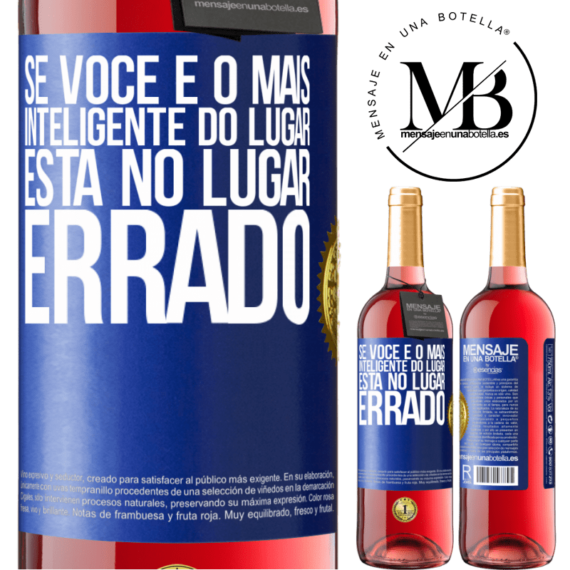29,95 € Envio grátis | Vinho rosé Edição ROSÉ Se você é o mais inteligente do lugar, está no lugar errado Etiqueta Azul. Etiqueta personalizável Vinho jovem Colheita 2025 Tempranillo