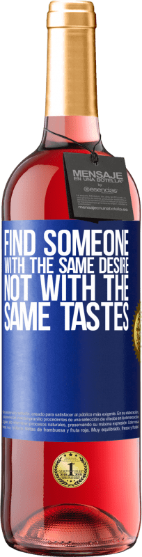 29,95 € Free Shipping | Rosé Wine ROSÉ Edition Find someone with the same desire, not with the same tastes Blue Label. Customizable label Young wine Harvest 2025 Tempranillo