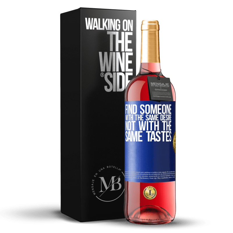 29,95 € Free Shipping | Rosé Wine ROSÉ Edition Find someone with the same desire, not with the same tastes Blue Label. Customizable label Young wine Harvest 2024 Tempranillo