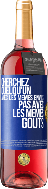 29,95 € Envoi gratuit | Vin rosé Édition ROSÉ Cherchez quelqu'un avec les mêmes envies pas avec les mêmes goûts Étiquette Bleue. Étiquette personnalisable Vin jeune Récolte 2025 Tempranillo