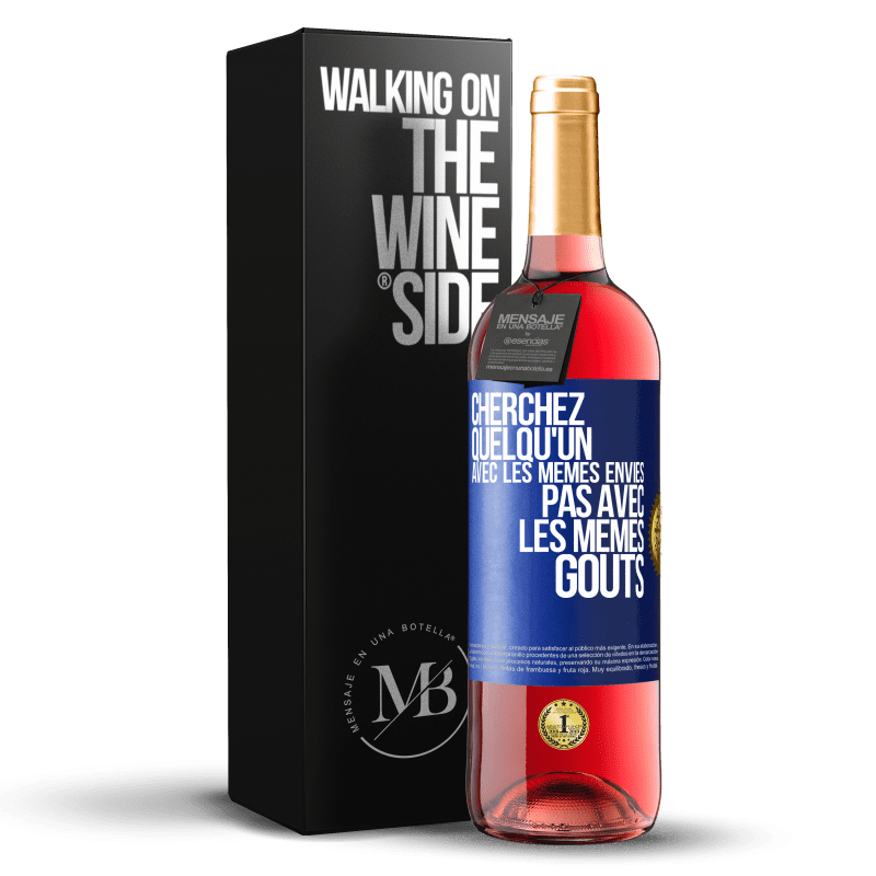 29,95 € Envoi gratuit | Vin rosé Édition ROSÉ Cherchez quelqu'un avec les mêmes envies pas avec les mêmes goûts Étiquette Bleue. Étiquette personnalisable Vin jeune Récolte 2024 Tempranillo