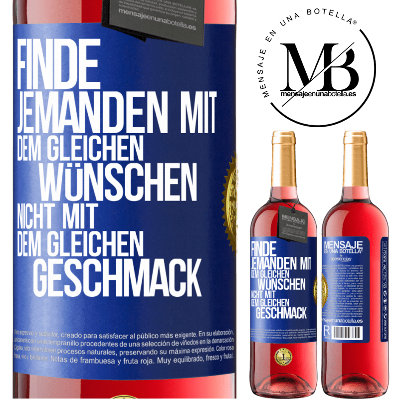 29,95 € Kostenloser Versand | Roséwein ROSÉ Ausgabe Finde jemanden mit dem gleichen Wünschen, nicht mit dem gleichen Geschmack Blaue Markierung. Anpassbares Etikett Junger Wein Ernte 2025 Tempranillo