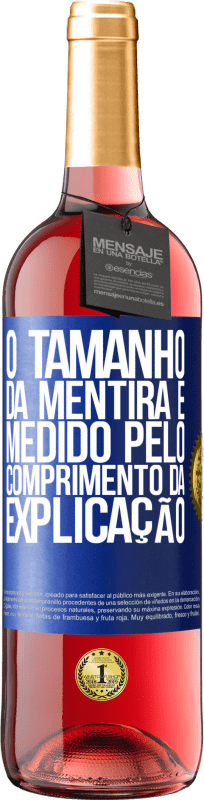 29,95 € | Vinho rosé Edição ROSÉ O tamanho da mentira é medido pelo comprimento da explicação Etiqueta Azul. Etiqueta personalizável Vinho jovem Colheita 2024 Tempranillo