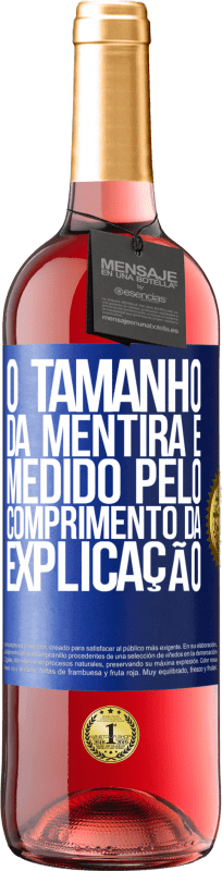 29,95 € | Vinho rosé Edição ROSÉ O tamanho da mentira é medido pelo comprimento da explicação Etiqueta Azul. Etiqueta personalizável Vinho jovem Colheita 2025 Tempranillo