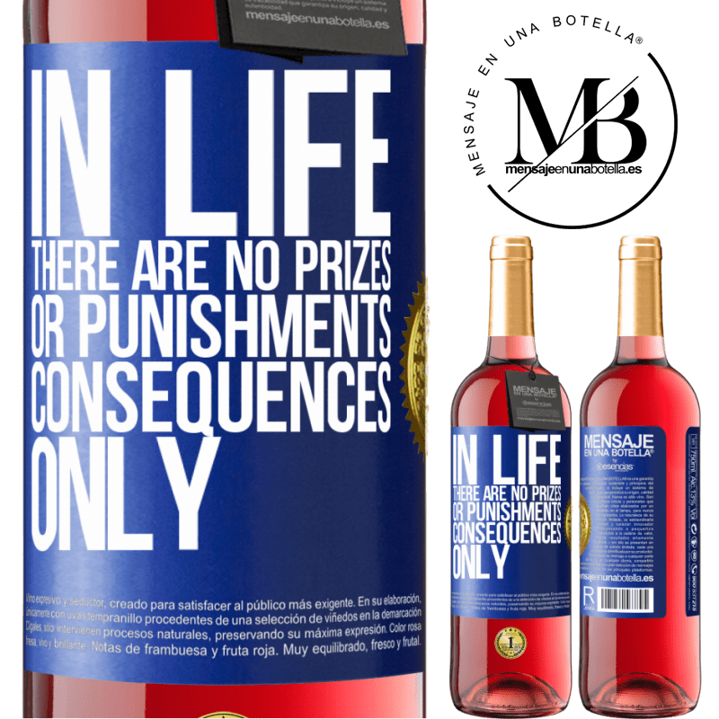 29,95 € Free Shipping | Rosé Wine ROSÉ Edition In life there are no prizes or punishments. Consequences only Blue Label. Customizable label Young wine Harvest 2022 Tempranillo