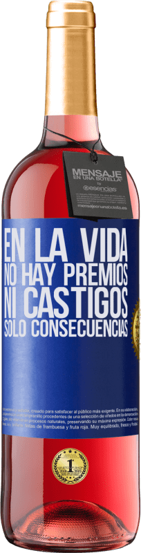 29,95 € Envío gratis | Vino Rosado Edición ROSÉ En la vida no hay premios ni castigos. Sólo consecuencias Etiqueta Azul. Etiqueta personalizable Vino joven Cosecha 2025 Tempranillo