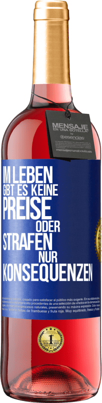 29,95 € Kostenloser Versand | Roséwein ROSÉ Ausgabe Im Leben gibt es keine Preise oder Strafen. Nur Konsequenzen Blaue Markierung. Anpassbares Etikett Junger Wein Ernte 2025 Tempranillo
