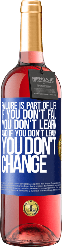 29,95 € Free Shipping | Rosé Wine ROSÉ Edition Failure is part of life. If you don't fail, you don't learn, and if you don't learn, you don't change Blue Label. Customizable label Young wine Harvest 2025 Tempranillo