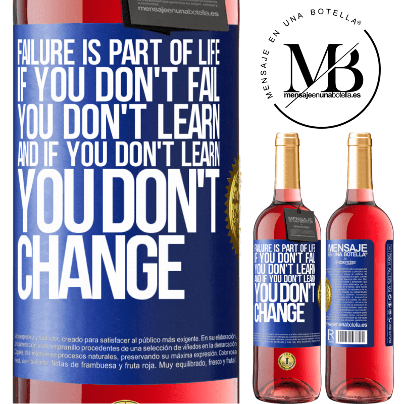 29,95 € Free Shipping | Rosé Wine ROSÉ Edition Failure is part of life. If you don't fail, you don't learn, and if you don't learn, you don't change Blue Label. Customizable label Young wine Harvest 2022 Tempranillo