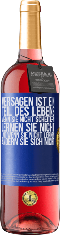 Kostenloser Versand | Roséwein ROSÉ Ausgabe Versagen ist ein Teil des Lebens. Wenn Sie nicht scheitern, lernen Sie nicht, und wenn Sie nicht lernen, ändern Sie sich Blaue Markierung. Anpassbares Etikett Junger Wein Ernte 2023 Tempranillo