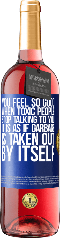 29,95 € | 桃红葡萄酒 ROSÉ版 当有毒的人停止与您交谈时，您会感到非常好……好像垃圾被自己拿走了一样 蓝色标签. 可自定义的标签 青年酒 收成 2023 Tempranillo