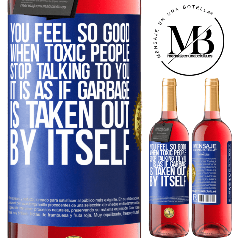 24,95 € Free Shipping | Rosé Wine ROSÉ Edition You feel so good when toxic people stop talking to you ... It is as if garbage is taken out by itself Blue Label. Customizable label Young wine Harvest 2021 Tempranillo
