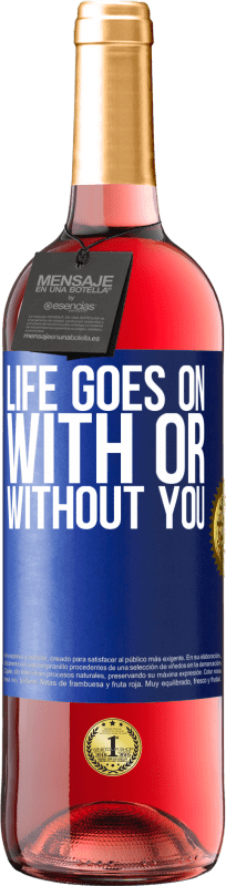29,95 € | Rosé Wine ROSÉ Edition Life goes on, with or without you Blue Label. Customizable label Young wine Harvest 2023 Tempranillo