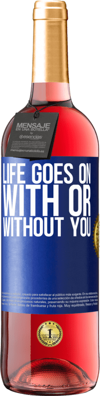 29,95 € | Rosé Wine ROSÉ Edition Life goes on, with or without you Blue Label. Customizable label Young wine Harvest 2024 Tempranillo