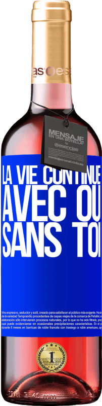 29,95 € | Vin rosé Édition ROSÉ La vie continue, avec ou sans toi Étiquette Bleue. Étiquette personnalisable Vin jeune Récolte 2024 Tempranillo