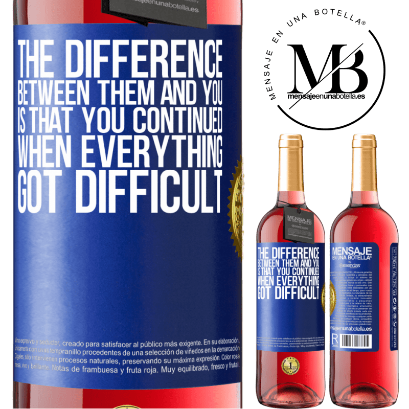 29,95 € Free Shipping | Rosé Wine ROSÉ Edition The difference between them and you, is that you continued when everything got difficult Blue Label. Customizable label Young wine Harvest 2021 Tempranillo