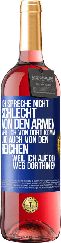 29,95 € | Roséwein ROSÉ Ausgabe Ich spreche nicht schlecht von den Armen, weil ich von dort komme, und auch von den Reichen, weil ich auf dem Weg dorthin bin Blaue Markierung. Anpassbares Etikett Junger Wein Ernte 2025 Tempranillo
