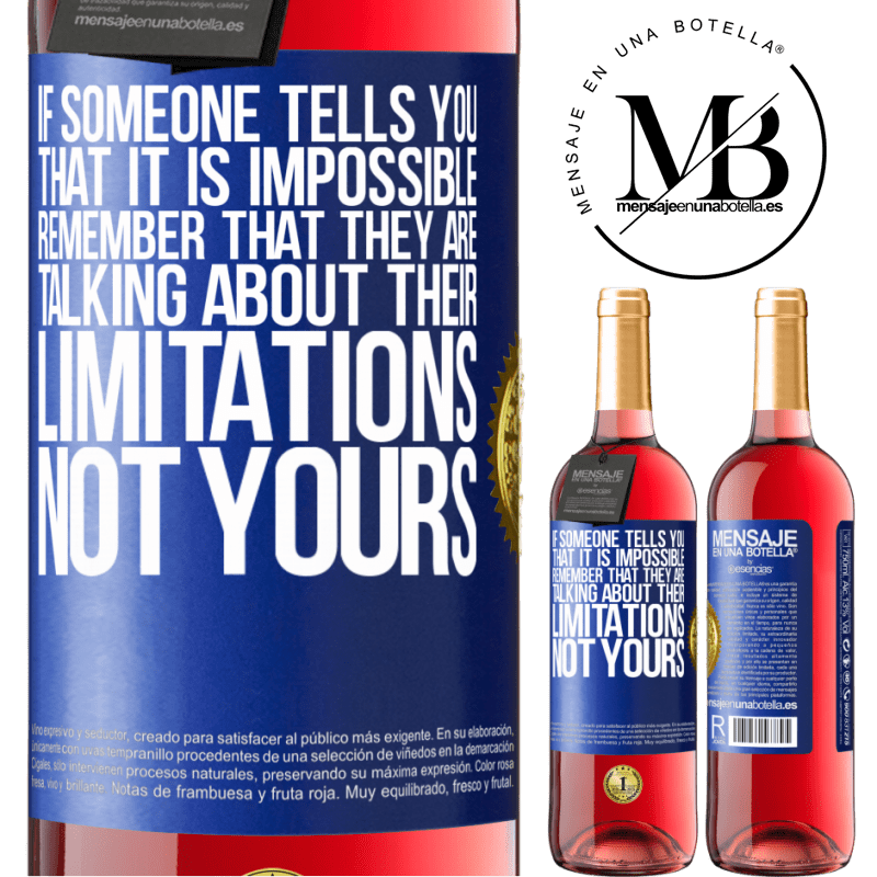 24,95 € Free Shipping | Rosé Wine ROSÉ Edition If someone tells you that it is impossible, remember that they are talking about their limitations, not yours Blue Label. Customizable label Young wine Harvest 2021 Tempranillo