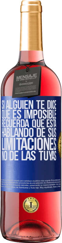 29,95 € Envío gratis | Vino Rosado Edición ROSÉ Si alguien te dice que es imposible, recuerda que está hablando de sus limitaciones, no de las tuyas Etiqueta Azul. Etiqueta personalizable Vino joven Cosecha 2025 Tempranillo
