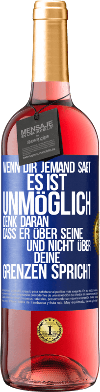 29,95 € Kostenloser Versand | Roséwein ROSÉ Ausgabe Wenn dir jemand sagt, es ist unmöglich, denk daran, dass er über seine und nicht über deine Grenzen spricht Blaue Markierung. Anpassbares Etikett Junger Wein Ernte 2025 Tempranillo