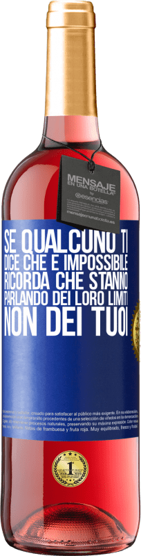 29,95 € | Vino rosato Edizione ROSÉ Se qualcuno ti dice che è impossibile, ricorda che stanno parlando dei loro limiti, non dei tuoi Etichetta Blu. Etichetta personalizzabile Vino giovane Raccogliere 2024 Tempranillo