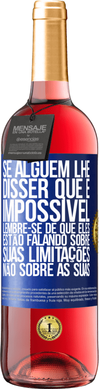 «Se alguém lhe disser que é impossível, lembre-se de que eles estão falando sobre suas limitações, não sobre as suas» Edição ROSÉ