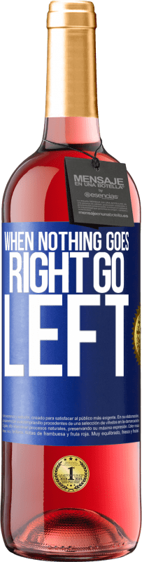 29,95 € 免费送货 | 桃红葡萄酒 ROSÉ版 When nothing goes right, go left 蓝色标签. 可自定义的标签 青年酒 收成 2024 Tempranillo