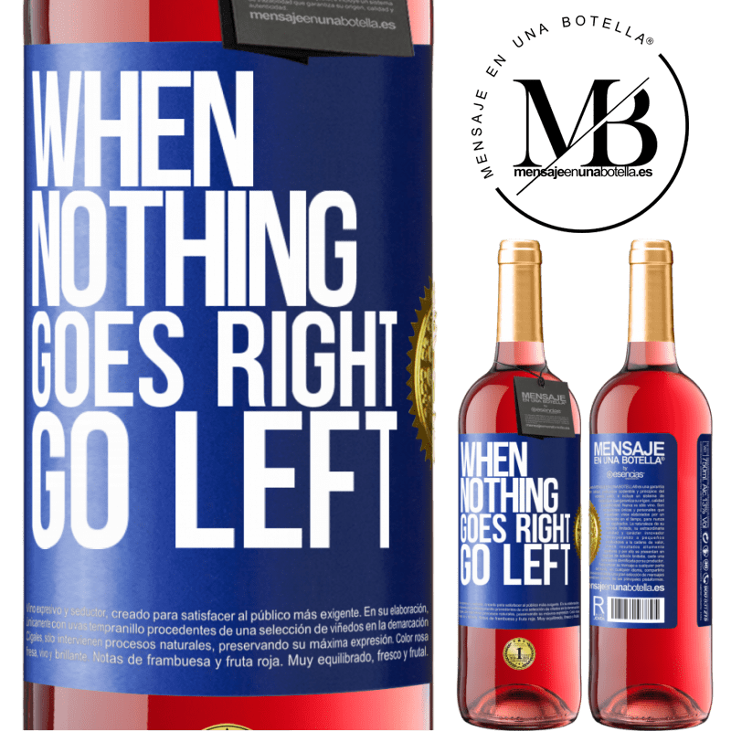 29,95 € Free Shipping | Rosé Wine ROSÉ Edition When nothing goes right, go left Blue Label. Customizable label Young wine Harvest 2022 Tempranillo