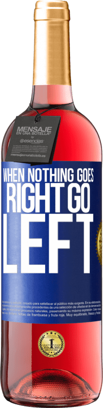 29,95 € | Vino rosato Edizione ROSÉ When nothing goes right, go left Etichetta Blu. Etichetta personalizzabile Vino giovane Raccogliere 2024 Tempranillo