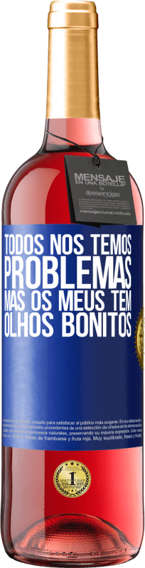 29,95 € Envio grátis | Vinho rosé Edição ROSÉ Todos nós temos problemas, mas os meus têm olhos bonitos Etiqueta Azul. Etiqueta personalizável Vinho jovem Colheita 2024 Tempranillo