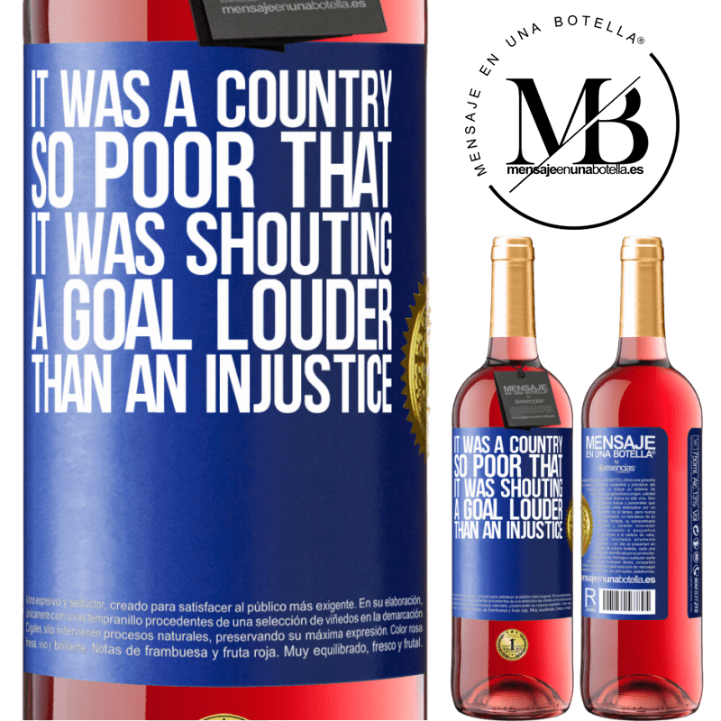 29,95 € Free Shipping | Rosé Wine ROSÉ Edition It was a country so poor that it was shouting a goal louder than an injustice Blue Label. Customizable label Young wine Harvest 2021 Tempranillo