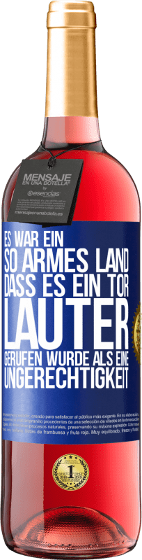 29,95 € | Roséwein ROSÉ Ausgabe Es war ein so armes Land, dass es ein Tor lauter gerufen wurde als eine Ungerechtigkeit Blaue Markierung. Anpassbares Etikett Junger Wein Ernte 2024 Tempranillo