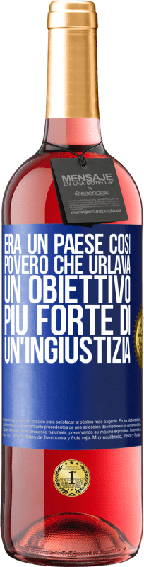 29,95 € | Vino rosato Edizione ROSÉ Era un paese così povero che urlava un obiettivo più forte di un'ingiustizia Etichetta Blu. Etichetta personalizzabile Vino giovane Raccogliere 2024 Tempranillo