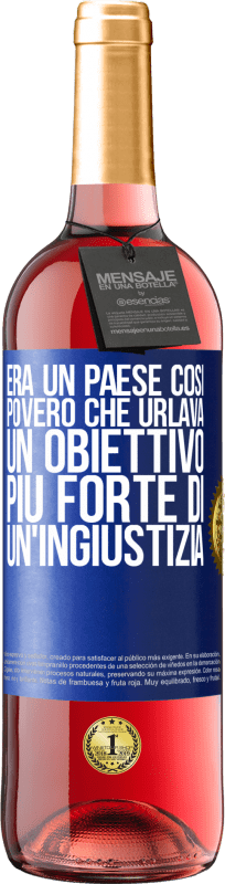 29,95 € | Vino rosato Edizione ROSÉ Era un paese così povero che urlava un obiettivo più forte di un'ingiustizia Etichetta Blu. Etichetta personalizzabile Vino giovane Raccogliere 2025 Tempranillo