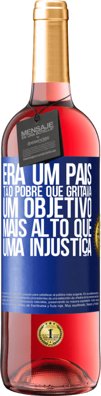 29,95 € | Vinho rosé Edição ROSÉ Era um país tão pobre que gritava um objetivo mais alto que uma injustiça Etiqueta Azul. Etiqueta personalizável Vinho jovem Colheita 2024 Tempranillo