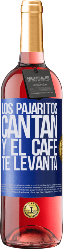 29,95 € Envío gratis | Vino Rosado Edición ROSÉ Los pajaritos cantan y el café te levanta Etiqueta Azul. Etiqueta personalizable Vino joven Cosecha 2023 Tempranillo