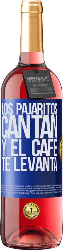 29,95 € | Vino Rosado Edición ROSÉ Los pajaritos cantan y el café te levanta Etiqueta Azul. Etiqueta personalizable Vino joven Cosecha 2024 Tempranillo