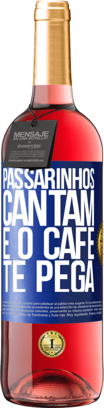 29,95 € | Vinho rosé Edição ROSÉ Passarinhos cantam e o café te pega Etiqueta Azul. Etiqueta personalizável Vinho jovem Colheita 2023 Tempranillo