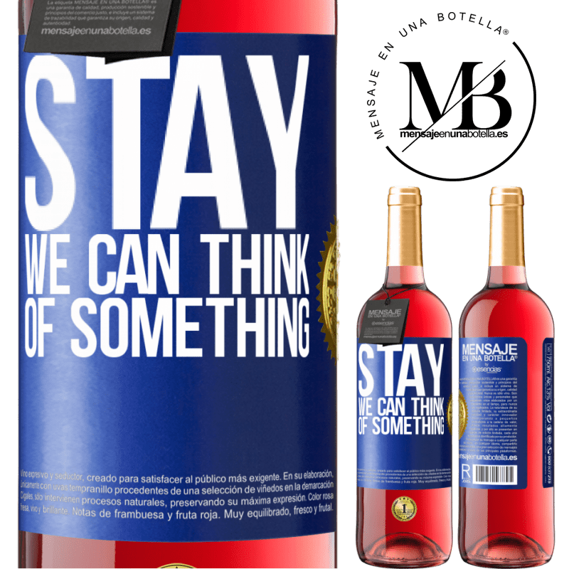 29,95 € Free Shipping | Rosé Wine ROSÉ Edition Stay, we can think of something Blue Label. Customizable label Young wine Harvest 2022 Tempranillo