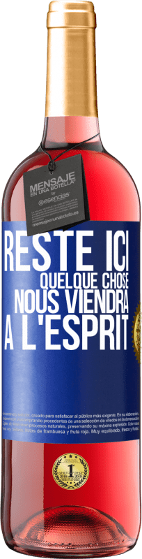 29,95 € | Vin rosé Édition ROSÉ Reste ici, quelque chose nous viendra à l'esprit Étiquette Bleue. Étiquette personnalisable Vin jeune Récolte 2024 Tempranillo