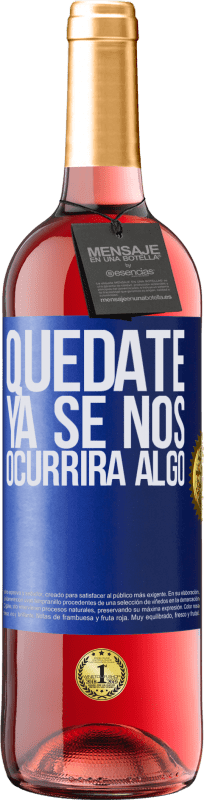 29,95 € Envío gratis | Vino Rosado Edición ROSÉ Quédate, ya se nos ocurrirá algo Etiqueta Azul. Etiqueta personalizable Vino joven Cosecha 2025 Tempranillo