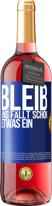 29,95 € | Roséwein ROSÉ Ausgabe Bleib, uns fällt schon etwas ein Blaue Markierung. Anpassbares Etikett Junger Wein Ernte 2024 Tempranillo