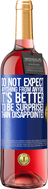 «Do not expect anything from anyone. It's better to be surprised than disappointed» ROSÉ Edition