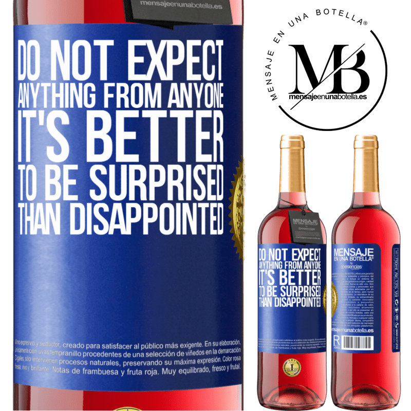 29,95 € Free Shipping | Rosé Wine ROSÉ Edition Do not expect anything from anyone. It's better to be surprised than disappointed Blue Label. Customizable label Young wine Harvest 2021 Tempranillo