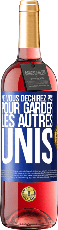 29,95 € | Vin rosé Édition ROSÉ Ne vous déchirez pas pour garder les autres unis Étiquette Bleue. Étiquette personnalisable Vin jeune Récolte 2024 Tempranillo