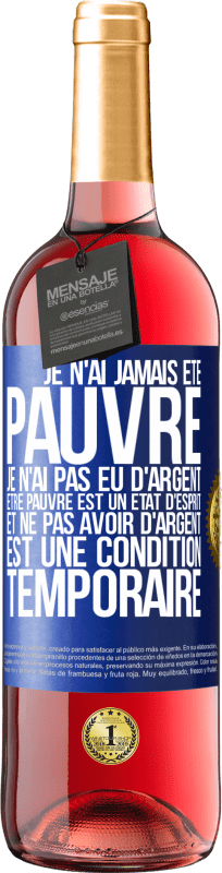 29,95 € Envoi gratuit | Vin rosé Édition ROSÉ Je n'ai jamais été pauvre je n'ai pas eu d'argent. Être pauvre est un état d'esprit et ne pas avoir d'argent est une condition t Étiquette Bleue. Étiquette personnalisable Vin jeune Récolte 2025 Tempranillo