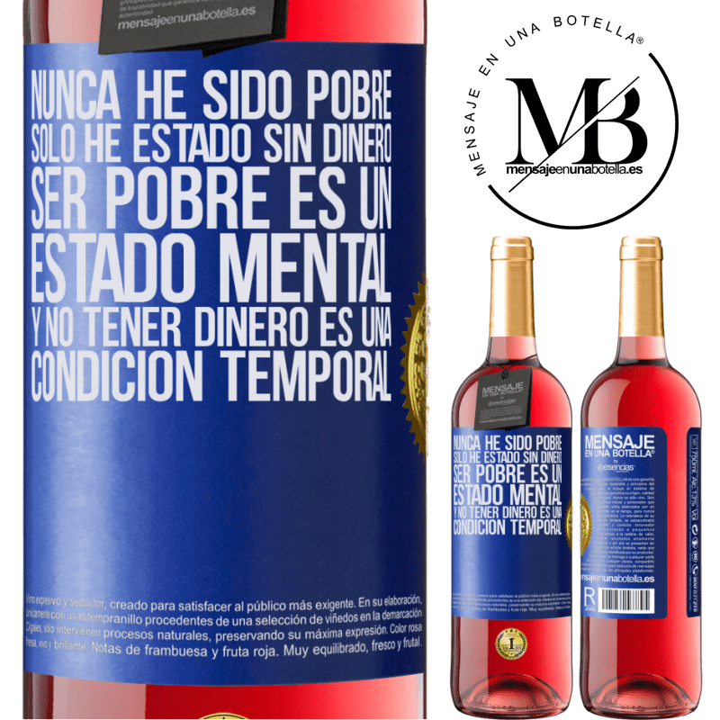 29,95 € Envío gratis | Vino Rosado Edición ROSÉ Nunca he sido pobre, solo he estado sin dinero. Ser pobre es un estado mental, y no tener dinero es una condición temporal Etiqueta Azul. Etiqueta personalizable Vino joven Cosecha 2025 Tempranillo