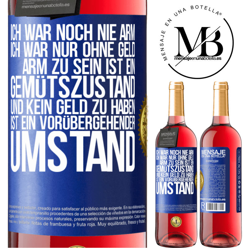 29,95 € Kostenloser Versand | Roséwein ROSÉ Ausgabe Ich war noch nie arm, ich war nur ohne Geld. Arm zu sein ist ein Gemütszustand und kein Geld zu haben ist ein vorübergehender Um Blaue Markierung. Anpassbares Etikett Junger Wein Ernte 2025 Tempranillo