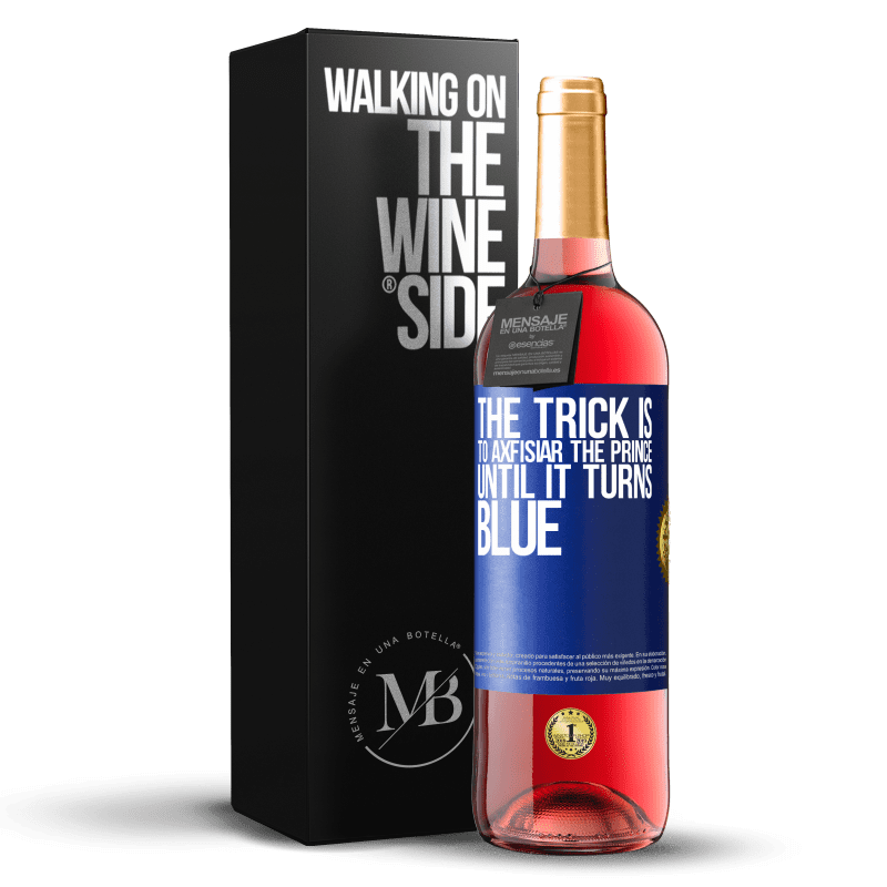 29,95 € Free Shipping | Rosé Wine ROSÉ Edition The trick is to axfisiar the prince until it turns blue Blue Label. Customizable label Young wine Harvest 2024 Tempranillo